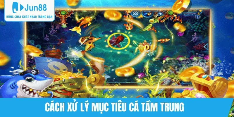 chien-thuat-ban-ca-muc-trung-hieu-qua