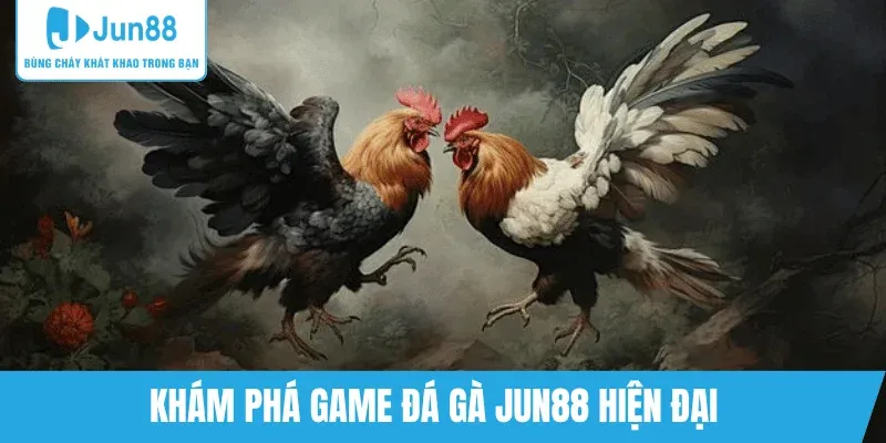 game-da-ga-truc-tuyen-jun88-tong-quan