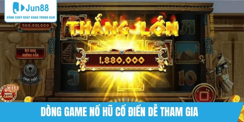 game-no-hu-co-dien-de-choi-tai-jun88