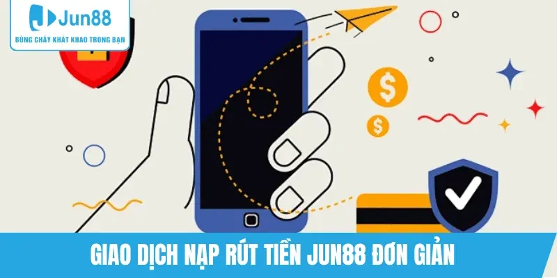huong-dan-nap-rut-tien-jun88-de-dang