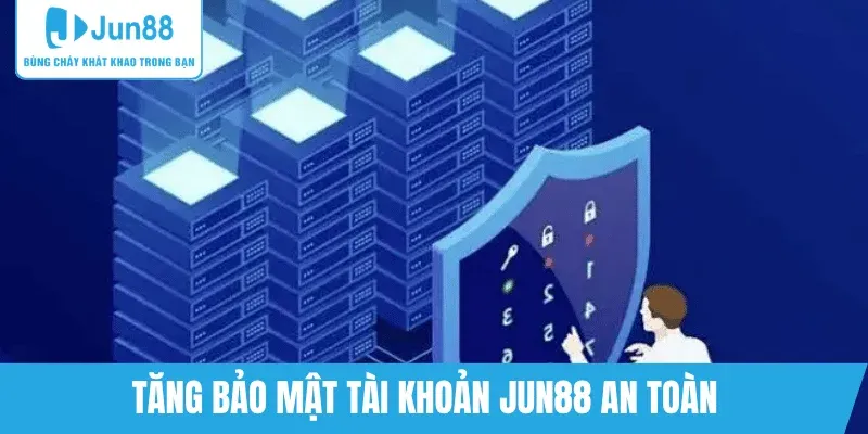 nang-cao-bao-mat-tai-khoan-jun88