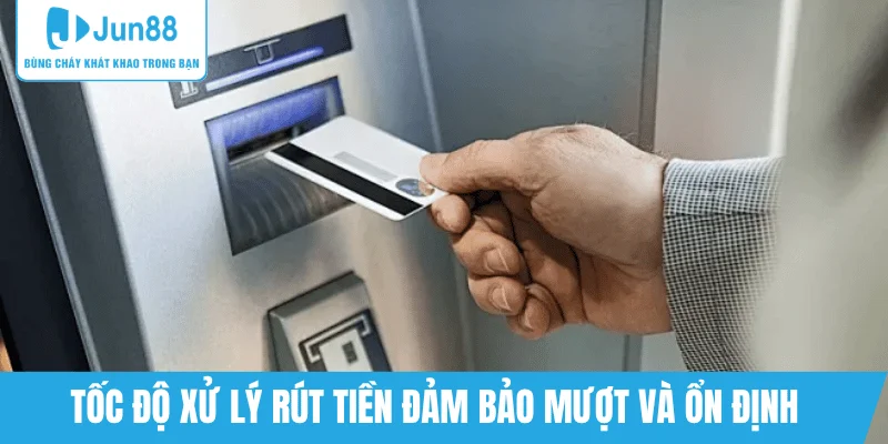 rut-tien-jun88-xu-ly-nhanh-va-on-dinh