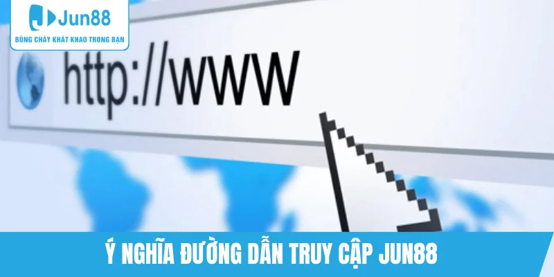 vai-tro-duong-link-truy-cap-jun88